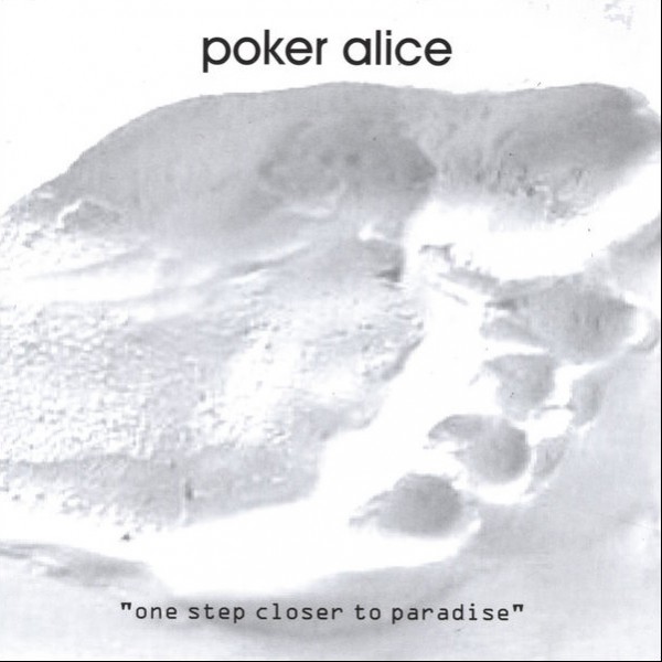 Poker Alice - One Step Closer To Paradise