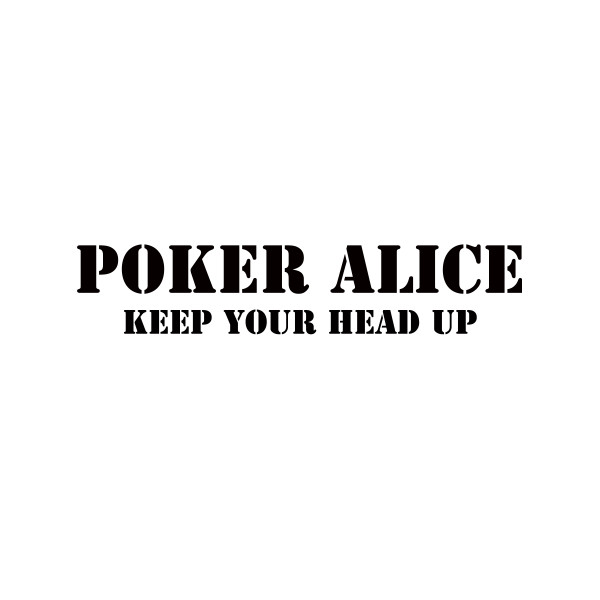 Poker Alice - Keep Your Head Up